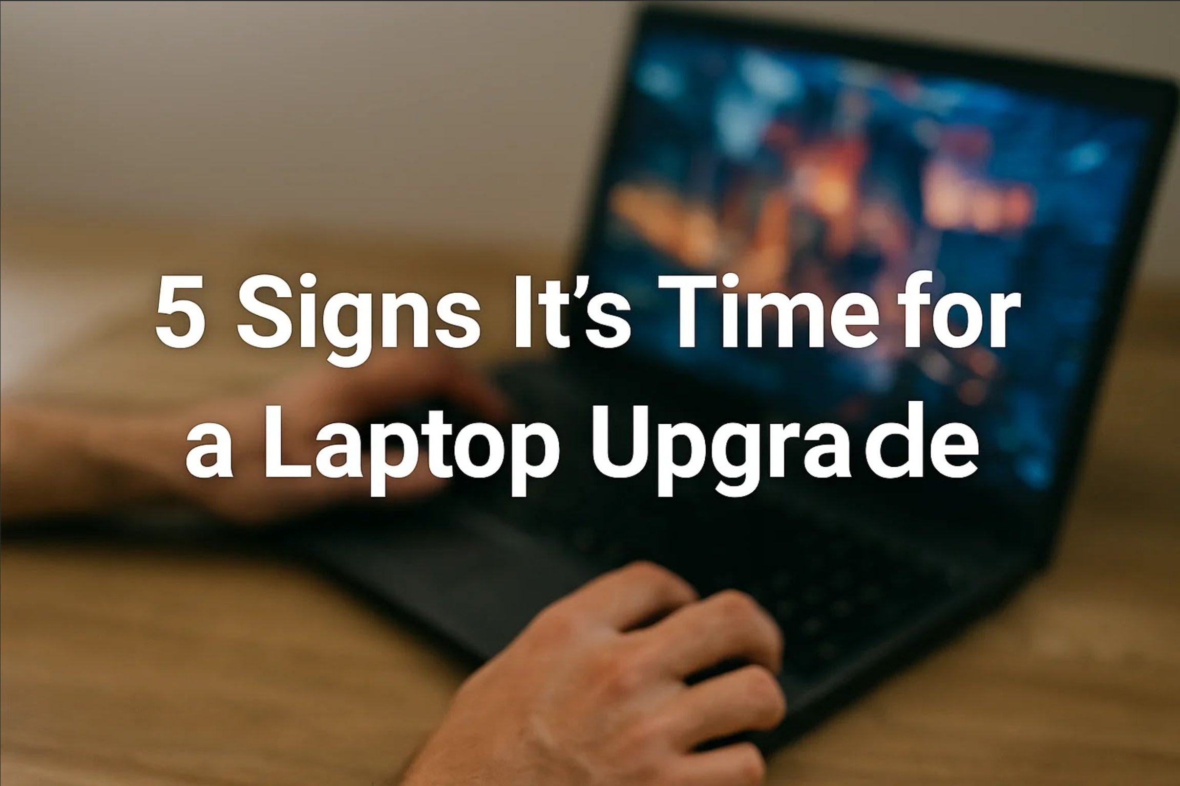 5 Signs It’s Time for a Laptop Upgrade Utah Gamers Should Know